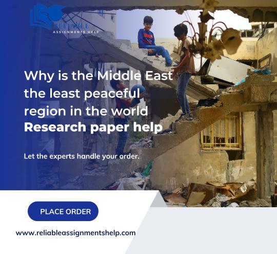 Why is the Middle East the least peaceful region in the world research paper help