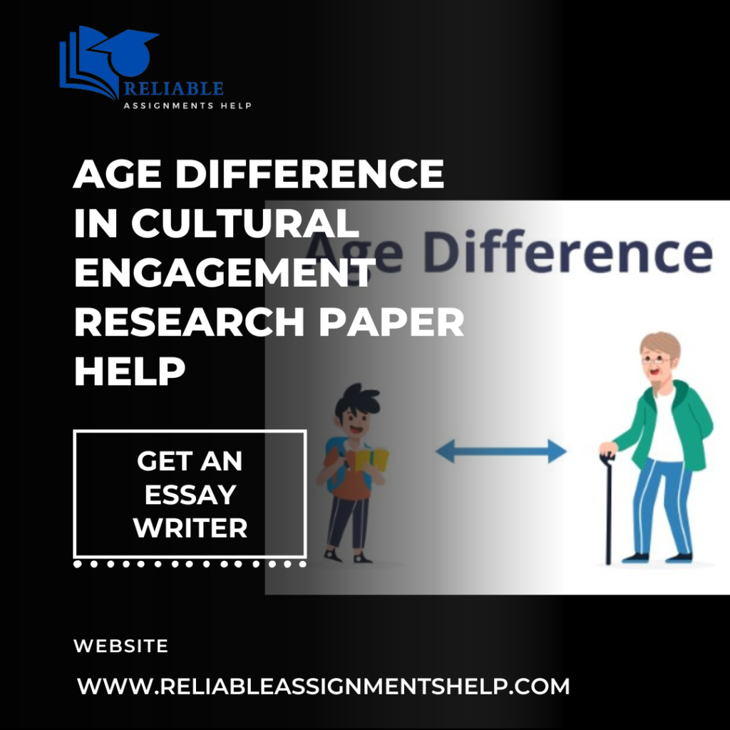 Age Difference In Cultural Engagement Research Paper Help