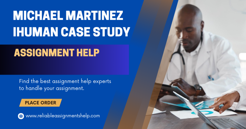 Michael Martinez ihuman Case Study assignment help